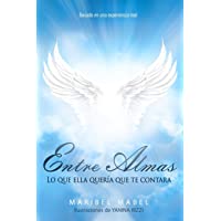 Entre Almas: Lo que ella quería que te contara [edición ilustrada]